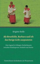 Als Brunhilde, Barbara und ich das Ewige Licht auspusteten