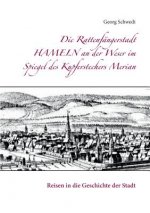 Rattenfangerstadt Hameln an der Weser im Spiegel des Kupferstechers Merian