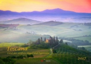 Toscana - Land der sanften Hügel und Zypressen 2017