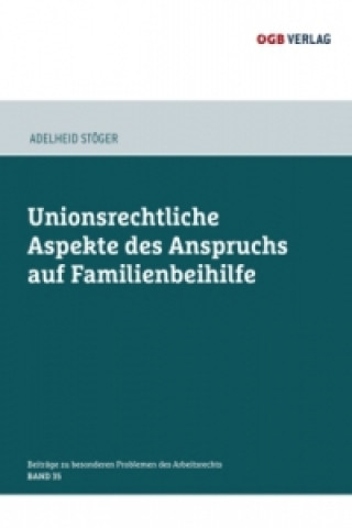 Unionsrechtliche Aspekte des Anspruchs auf Familienbeihilfe, m. 1 Beilage