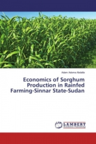 Economics of Sorghum Production in Rainfed Farming-Sinnar State-Sudan