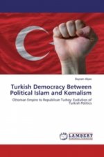 Turkish Democracy Between Political Islam and Kemalism