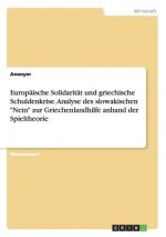 Europaische Solidaritat und griechische Schuldenkrise. Analyse des slowakischen Nein zur Griechenlandhilfe anhand der Spieltheorie