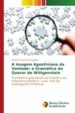 A Imagem Agostiniana da Vontade: a Gramática do Querer de Wittgenstein