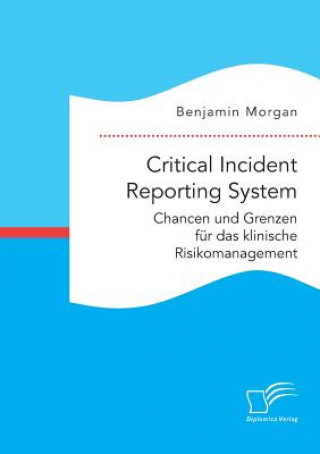 Critical Incident Reporting System. Chancen und Grenzen fur das klinische Risikomanagement