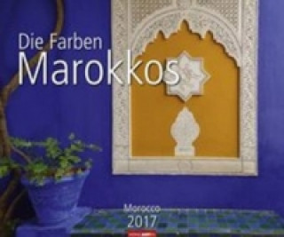 Die Farben Marokkos - Kalender 2017