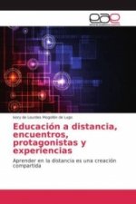 Educación a distancia, encuentros, protagonistas y experiencias