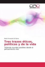Tres trazos éticos, políticos y de la vida