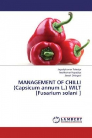MANAGEMENT OF CHILLI (Capsicum annum L.) WILT [Fusarium solani ]