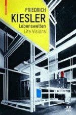 Friedrich Kiesler - Lebenswelten / Life Visions