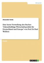 Eine kurze Vorstellung des Buches Zukunftsfahige Wirtschaftspolitik fur Deutschland und Europa von Prof. Dr. Paul Welfens