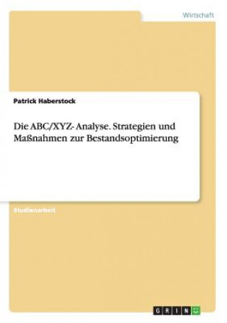 ABC/XYZ- Analyse. Strategien und Massnahmen zur Bestandsoptimierung