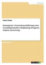 Strategische Unternehmensführung eines Gesundheitsstudios. Zielplanung, Prognose, Analyse, Bewertung