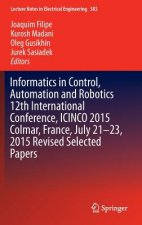 Informatics in Control, Automation and Robotics 12th International Conference, ICINCO 2015 Colmar, France, July 21-23, 2015 Revised Selected Papers