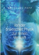 Von der praktischen Physik zur reinen Vernunft