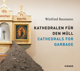 Winfried Baumann: Cathedrals for Garbage