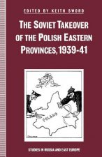 Soviet Takeover of the Polish Eastern Provinces, 1939-41