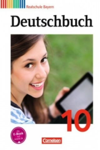 Deutschbuch - Sprach- und Lesebuch - Realschule Bayern 2011 - 10. Jahrgangsstufe