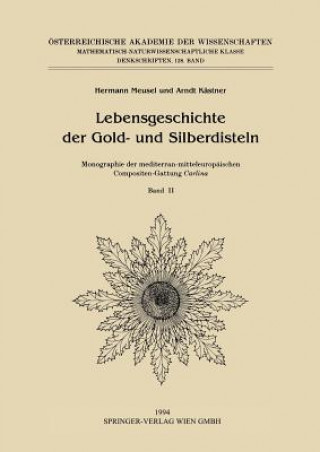 Lebensgeschichte Der Gold- Und Silberdisteln Monographie Der Mediterran-Mitteleurop ischen Compositen-Gattung Carlina