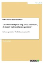 Unternehmensgrundung. Geld verdienen, doch mit welchen Konsequenzen?