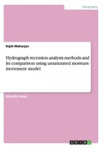 Hydrograph recession analysis methods and its comparison using unsaturated moisture movement model