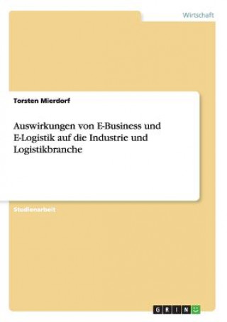 Auswirkungen von E-Business und E-Logistik auf die Industrie und Logistikbranche