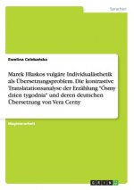 Marek Hlaskos vulgare Individualasthetik als UEbersetzungsproblem. Die kontrastive Translatationsanalyse der Erzahlung Osmy dzien tygodnia und deren d