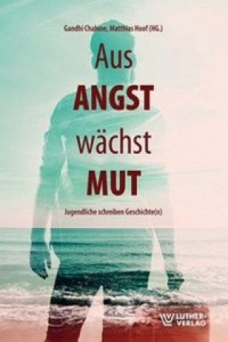 Aus Angst wächst Mut