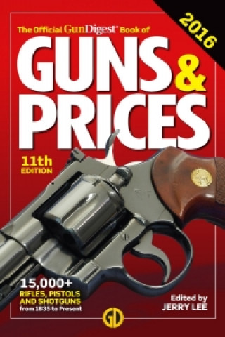 Official Gun Digest Book of Guns & Prices 2016 11th Edition