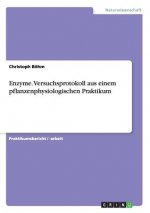 Enzyme. Versuchsprotokoll aus einem pflanzenphysiologischen Praktikum