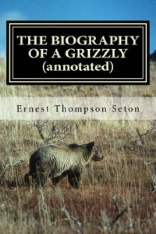 Biography of a Grizzly (Annotated)