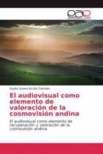 El audiovisual como elemento de valoración de la cosmovisión andina