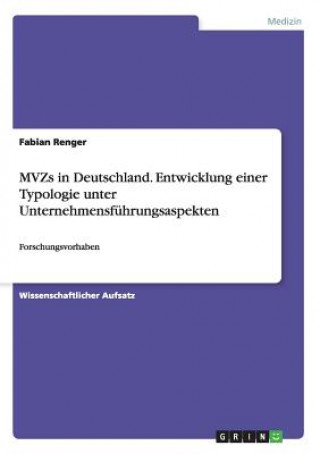 MVZs in Deutschland. Entwicklung einer Typologie unter Unternehmensfuhrungsaspekten