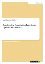 Transforming Organization Learning to Optimize Productivity