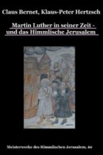Martin Luther in seiner Zeit - und das Himmlische Jerusalem