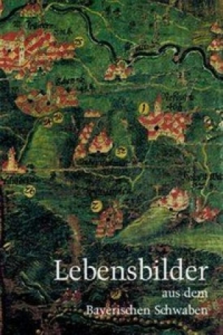 Lebensbilder aus dem Bayerischen Schwaben. Bd.17