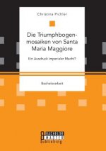 Triumphbogenmosaiken von Santa Maria Maggiore. Ein Ausdruck imperialer Macht?