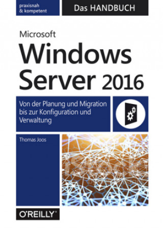 Microsoft Windows Server 2016 - Das Handbuch