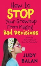 How to Stop Your Grownup From Making Bad Decisions