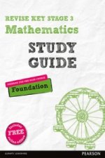 Pearson REVISE Key Stage 3 Mathematics Study Guide - Preparing for the GCSE Foundation course