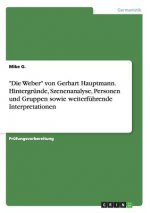Weber von Gerhart Hauptmann. Hintergrunde, Szenenanalyse, Personen und Gruppen sowie weiterfuhrende Interpretationen