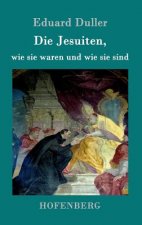 Jesuiten, wie sie waren und wie sie sind