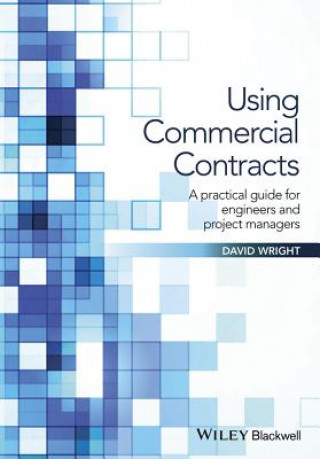 Using Commercial Contracts - a Practical Guide for  Engineers and Project Managers