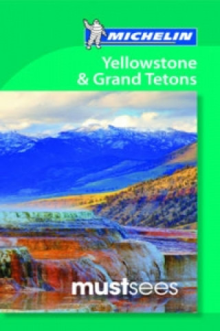 Yellowstone and Grand Tetons - Michelin Must Sees