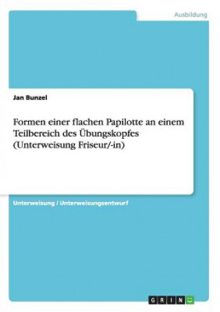 Formen einer flachen Papilotte an einem Teilbereich des Übungskopfes (Unterweisung Friseur/-in)