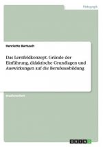 Das Lernfeldkonzept. Gründe der Einführung, didaktische Grundlagen und Auswirkungen auf die Berufsausbildung