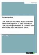 Role of Community Based Networks in the Development of Rural Broadband. The case of Djurslandsnet in Denmark and lessons for rural sub-Saharan Africa