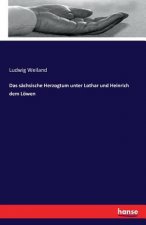 sachsische Herzogtum unter Lothar und Heinrich dem Loewen