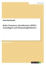 Radio Frequency Identification (RFID). Grundlagen und Einsatzmoeglichkeiten