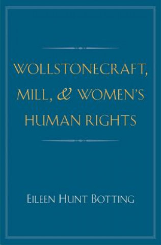 Wollstonecraft, Mill, and Women's Human Rights